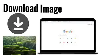 How to Download Images from Google on PC or Laptop