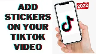 how to add stickers on your tiktok video