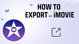 Export iMovie Projects (Step-by-Step 2026 Guide)