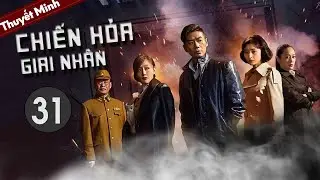 [Thuyết Minh]| CHIẾN HỎA GIAI NHÂN - Tập 31丨Phim Hành Động Kháng Nhật Siêu Hay 2020
