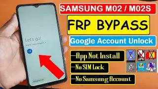 Samsung M02 / M02S Frp Bypass / SM-M022G Google Account Unlock 2022 Without Alliance Shield, M02 FRP