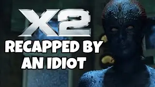 X2: X-Men United Recapped By An Idiot