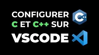 Comment configurer Visual Studio Code pour C et C++ ?