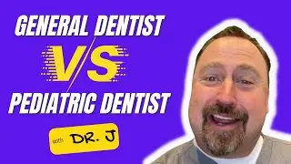 General Dentist VS Pediatric Dentist | What's the Difference?