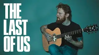 The Last of Us Theme Song - Fingerstyle Guitar Cover