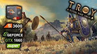 Total War Saga Troy Ryzen 3600 + GTX 1660 Super best settings benchmark