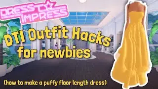 DTI Outfit Hacks for Newbies (how to make a puffy floor length dress)