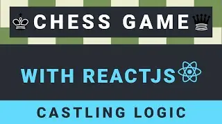Create a Chess game with ReactJS part 30: Castling logic