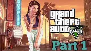 [GTA V] Playthrough Part 1