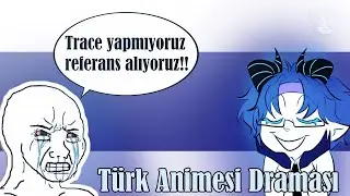 TRACE YAPMIYORUZ REFERANS ALIYORUZ (!) // Türk Animesi Draması