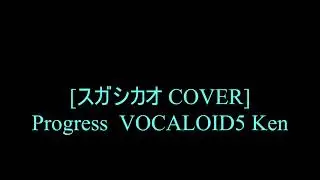 Progress  VOCALOID 5 Ken
