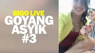 Bigo Live diGoyang Asyik #3
