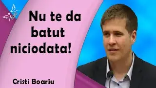 Cristi Boariu - Nu te da batut niciodata! | PREDICI