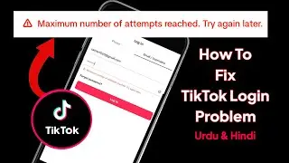 Maximum number of attempts reached try again later || how to fix tiktok login problem in 2024