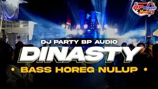 DJ PARTY BP AUDIO‼️ | DINASTY | BASS HOREG NULUP YANG DI PAKAI KARNAVAL 🔥🔥
