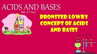 Acids and Bases BSc 2nd Year| Bronsted Lowry concept of acids and bases| acids and bases jee chem|