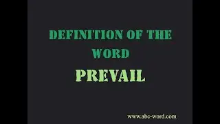 Definition of the word "Prevail"