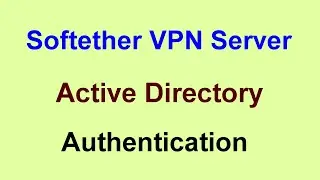 softether vpn -  virtual private network - active directory (tutorial)