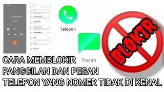 CARA MEMBLOKIR PANGGILAN DAN PESAN TELEPON YANG NOMER TIDAK DI KENAL