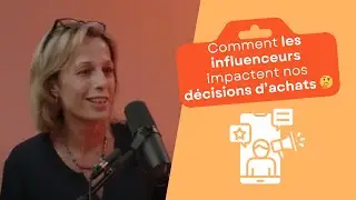 Comment les influenceurs impactent nos décisions d’achats