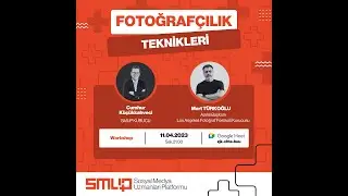 SMUP - ÜCRETSİZ WORKSHOP FOTOĞRAFÇILIK TEKNİKLERİ