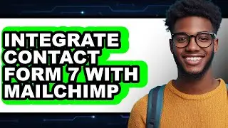 How to Integrate Contact Form 7 with Mailchimp (Only Way)