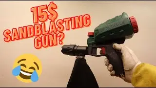 Tool Review: 15$ SANDBLASTING GUN?