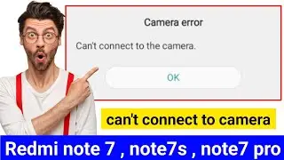 How to Fix Cant Connect Camera Error In Redmi Note 7/ Note 7 S/ Note 7 Pro | camera error | 2025