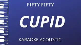 Cupid - Fifty Fifty (Karaoke Acoustic Piano) Twin Version