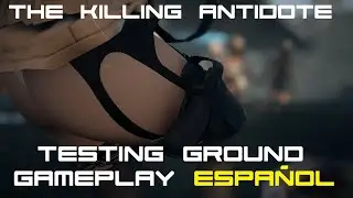 The Killing Antidote |-Early Access, Campo de pruebas [Testing Ground] | Gameplay ESPAÑOL