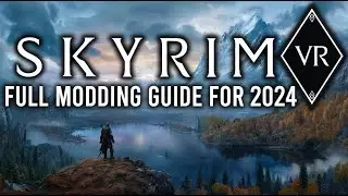 How To Mod Skyrim VR In 2024 - Updated Full Guide With Vortex And Suggested Mods! 