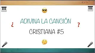 Adivina la Canción Cristiana #5