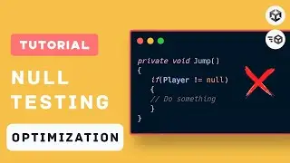Null Testing - Unity Performance Tip - Optimization