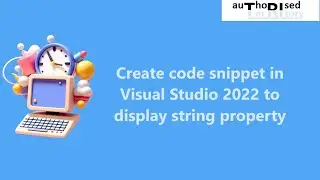 Create code snippet in Visual Studio 2022 to display string property