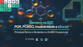 Benzeno na SST: PGR, PCMSO, Insalubridade e Aposentadoria Especial (eSocial)