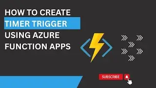 7. How To Create a Timer Trigger In Azure Functions