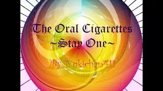 The Oral Cigarettes - Stay One  [Kanji/Romaji/Sub Español]
