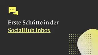 Erste Schritte in der SocialHub Inbox