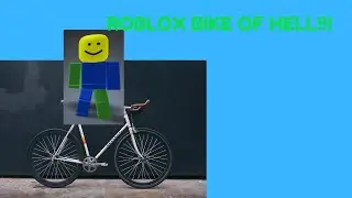 Roblox bike of hell!!!