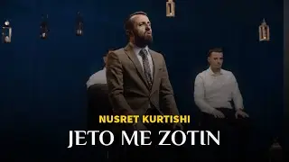 Nusret Kurtishi - Jeto me Zotin