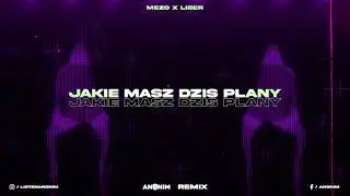 MEZO x LIBER - Jakie masz dziś plany (ANONIM REMIX)