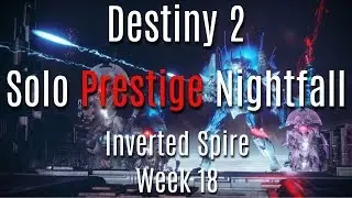 Destiny 2 Solo Prestige Nightfall Guide Inverted Spire