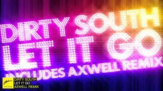 Dirty South ft. Rudy - Let It Go (Axwell Remix)