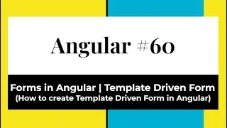 Angular #60 - Forms  in Angular | Template Driven Form (How to create Template Driven Form)