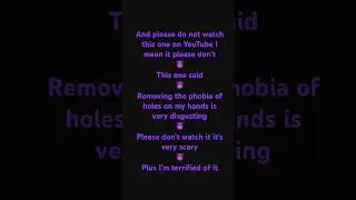 Please don’t watch Remove The Phobia Of Holes On My Hands Is Very Disgusting please don’t it’s scary