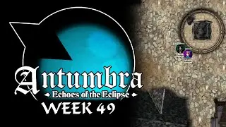 Antumbra: Echoes of the Eclipse - Week 49 - Calm Before the Storm