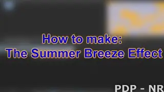 How To Make The Summer Breeze Effect