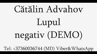 Cătălin Advahov - Lupul (Negativ) DEMO