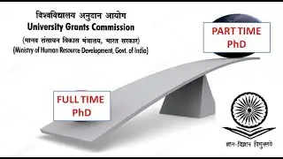 Full Time PhD Vs Part Time PhD | What UGC Regulations are ..? | Every PhD Aspirant has to Watch