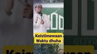 keistimewaan waktu dhuha (Ustad Adi Hidayat lc MA)